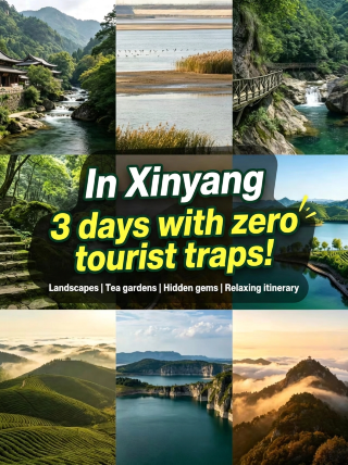 Xinyang 3 Days 2 Nights Self-Driving Tour | Northern Jiangnan Landscape and Tea Country