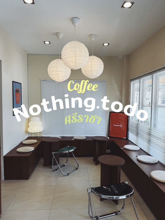 คาเฟ่เปิดใหม่ศรีราชา Nothing.todo coffee