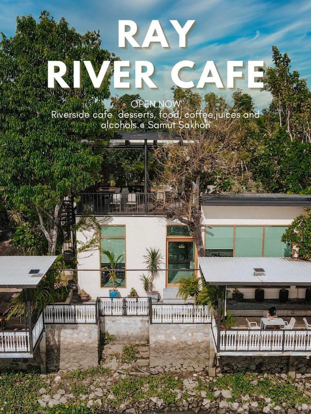 ☕✨ Ray River Cafe - คาเฟ่ริมแม่น้ำสุดชิล บรรยากาศดี