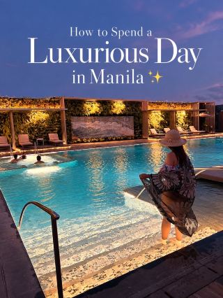How to Spend a Luxurious Day in Manila ✨