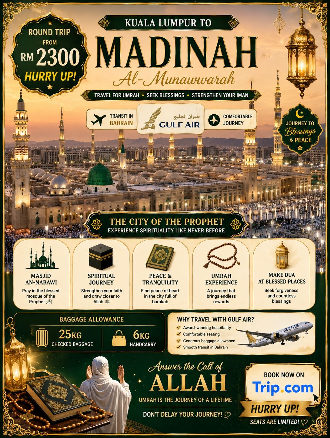 🇸🇦 MADINAH UMRAH JOURNEY — FROM RM2,300 ✈️🕌

Kuala Lumpur → Bahrain → Madinah | ROUND TRIP

✨ FROM RM2,300 ROUND TRIP ✨
✈️ Gulf Air
🇧🇭 Transit in Bahrain
🧳 25kg checked baggage + 6kg hand carry
🔄 Round trip

Answer the call to a meaningful journey to Madinah Al-Munawwarah. ✨🕌

Travel from Kuala Lumpur to Madinah with Gulf Air, with a transit in Bahrain, and begin your spiritual journey surrounded by the peaceful atmosphere of the city of the Prophet ﷺ.

With fares starting from RM2,300 round trip, this journey is ideal for travellers planning their Umrah and looking for a convenient flight option with generous baggage allowance.

🕌 EXPERIENCE THE BEAUTY OF MADINAH

Madinah is a place filled with history, spirituality and beautiful Islamic heritage.

🌿 Masjid an-Nabawi ﷺ
Spend time in prayer and reflection at one of the most revered mosques in Islam.

⛰️ Mount Uhud
Visit the historic site and learn more about the important events of Islamic history connected to Uhud.

🕌 Quba Mosque
Visit the historic mosque and experience its peaceful surroundings.

🕌 Qiblatain Mosque
Discover an important site connected to the history of the change of the qiblah.

🌴 Madinah Date Market
Explore local dates and traditional products, perfect for bringing home as gifts.

🏨 COMFORTABLE STAYS IN MADINAH

Choose accommodation according to your budget and preferred location, with options ranging from affordable hotels to more comfortable stays near Masjid an-Nabawi.

Being closer to the mosque can make it easier to manage your daily prayers, rest between activities and spend more time in ibadah.

🚐 TRANSPORTATION OPTIONS

Make your journey around Madinah easier with a variety of transport options:

🚗 Private Car — Comfortable for individuals or small groups.

🚐 Private Van — Suitable for families and larger groups.

🚌 Mini Bus — Practical for group travel.

🚕 Taxi / Ride Services — Convenient for getting around the city.

🏨 Hotel Shuttle — Available from selected hotels depending on accommodation.

For airport transfers, local sightseeing and group movements, choose the transport option that best suits your group size and schedule.

🤲 GUIDED SERVICES

For travellers who prefer additional assistance, guided services can make the journey more organised and comfortable.

🕌 Ziyarat Tours
Explore important historical and Islamic sites around Madinah with guidance.

📖 Umrah Guidance
Receive assistance with the general flow and practical aspects of your Umrah journey.

👥 Group Assistance
Useful for families and groups who prefer support with transportation, hotel arrangements and visits.

Having a well-organised journey allows you to focus more on your ibadah and enjoy your time in Madinah with greater peace of mind.

🧳 BAGGAGE INCLUDED

One of the highlights of this fare is the generous baggage allowance:

🧳 25KG CHECKED BAGGAGE
🎒 6KG HAND CARRY

That gives you plenty of space for your personal belongings, essentials and souvenirs such as dates and gifts for family and friends.

🇧🇭 TRANSIT IN BAHRAIN

Your journey includes a transit in Bahrain before continuing to Madinah.

✈️ Kuala Lumpur
↓
🇧🇭 Bahrain — Transit
↓
🕌 Madinah

Always check your connecting flight schedule and applicable transit requirements before travelling.

❤️ WHY CHOOSE THIS JOURNEY?

🕌 Spiritual experience in Madinah
✈️ Gulf Air
🇧🇭 Transit in Bahrain
🧳 25kg checked baggage
🎒 6kg hand carry
🏨 Various hotel options
🚐 Transport options available
🤲 Guided services available
🌙 Perfect for an Umrah-focused journey

✨ YOUR JOURNEY TO MADINAH

🇲🇾 Kuala Lumpur
↓
🇧🇭 Bahrain
↓
🇸🇦 Madinah Al-Munawwarah
↓
🇧🇭 Bahrain
↓
🇲🇾 Kuala Lumpur

💰 FROM RM2,300 ROUND TRIP
✈️ Gulf Air
🧳 25KG + 6KG HAND CARRY
🇧🇭 TRANSIT IN BAHRAIN

🔥 HURRY UP — START YOUR JOURNEY TO MADINAH! 🕌

May your journey be filled with peace, ease and blessings. 🤲✨

📲 Book your Kuala Lumpur → Madinah journey on Trip.com and start planning your meaningful Umrah journey.

Fare starts from RM2,300 and is subject to availability. Baggage allowance is based on the applicable fare. Hotel, transportation and guided services may be booked separately and are subject to availability. Please check the final flight, baggage, hotel and service details on Trip.com before booking. Travel, transit and entry requirements should be checked before departure. Terms and conditions apply. #travel2026 #umrahjourney #saudiarabia #travel #thingstodo #cheapflightdeals 