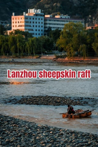 Must-do in Lanzhou! The ultimate guide to Yellow River sheepskin rafts