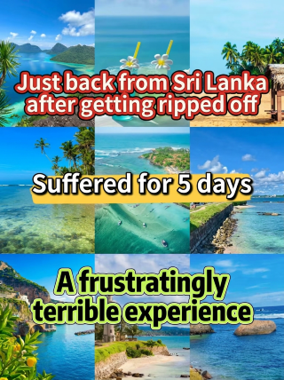 Back from Sri Lanka, got ripped off, 5 days of misery, a trip that went from disappointing to a meltdown