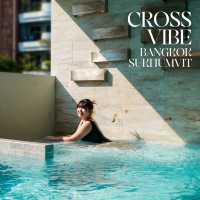 โรงแรมกรุงเทพฟีลดีที่ Cross Vibe Bangkok Sukhumvit