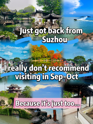 I'm back from my "ordeal" in Suzhou. I really don't recommend visiting in September–October, because it's just too...
