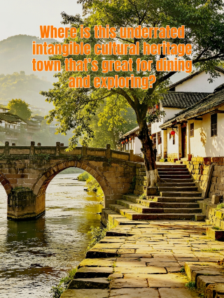 Where is the underrated intangible cultural heritage town with great food and fun to explore?