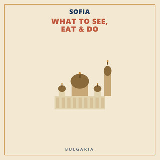Sofia — What to See, Eat & Do