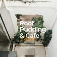 Roof Pudding & Cafe คาเฟ่ขนมหวานใจกลางเมือง