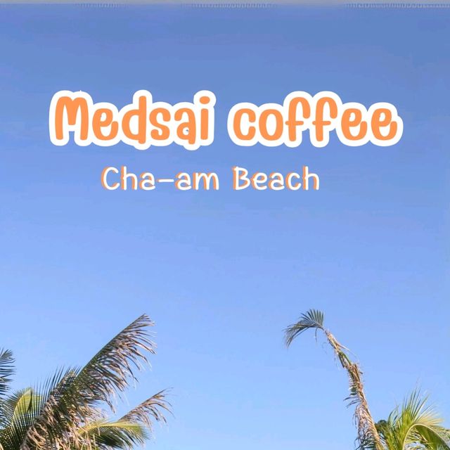 Medsai coffee Cha-am Beach 