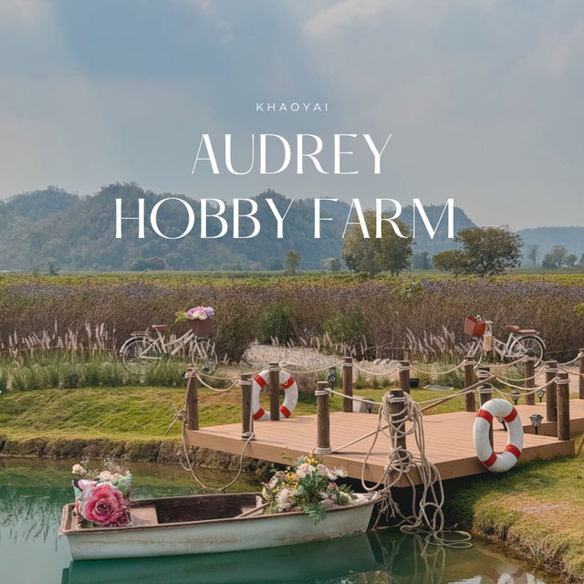 Audrey Hobby Farm - Khaoyai 🧸🍃🌸🌳🍊