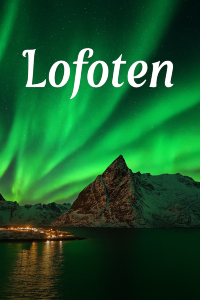 Lofoten: แสงเหนือที่โอบกอดใจกลางขุนเขาและทะเล