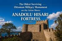 The Oldest Surviving Ottoman Military Monument on the Asian Shore: Anadolu Hisarı Fortress 