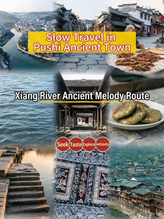 Xiangxi slow travel | practical guide to Pushi ancient town