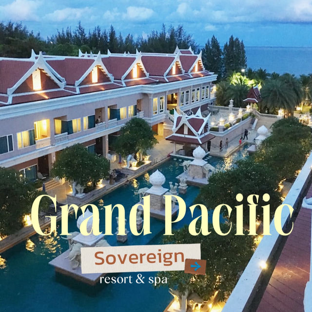 Grand Pacific Sovereign Resort & Spa | หัวหิน 🏖️