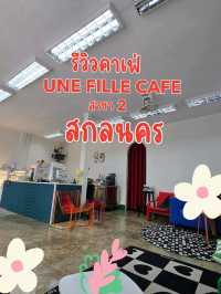 รีวิวร้าน UNE FILLE CAFE สาขา 2 สกลนคร