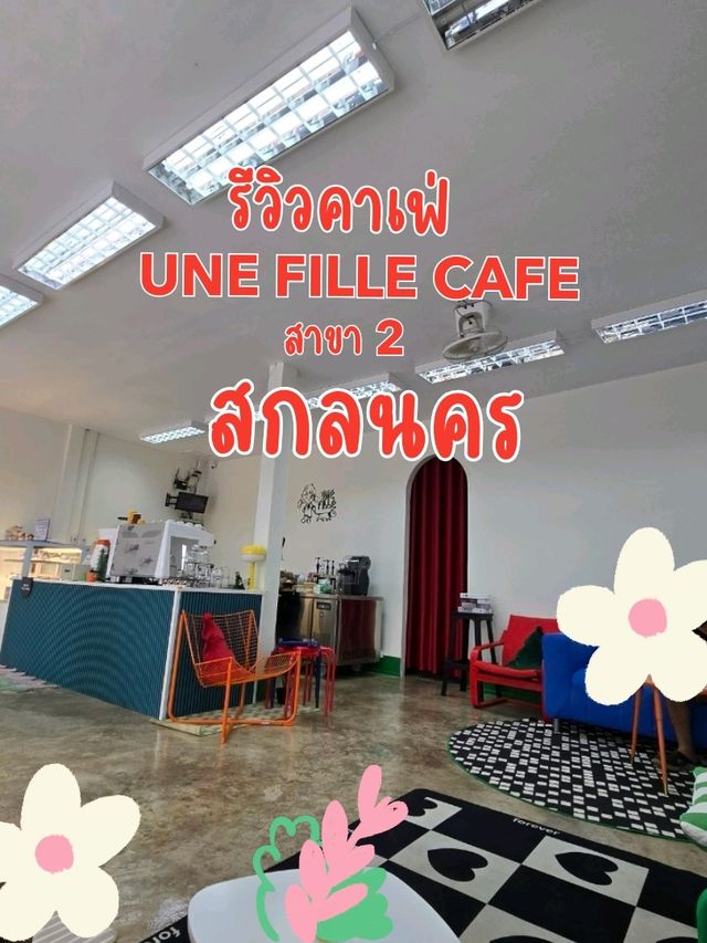 รีวิวร้าน UNE FILLE CAFE สาขา 2 สกลนคร