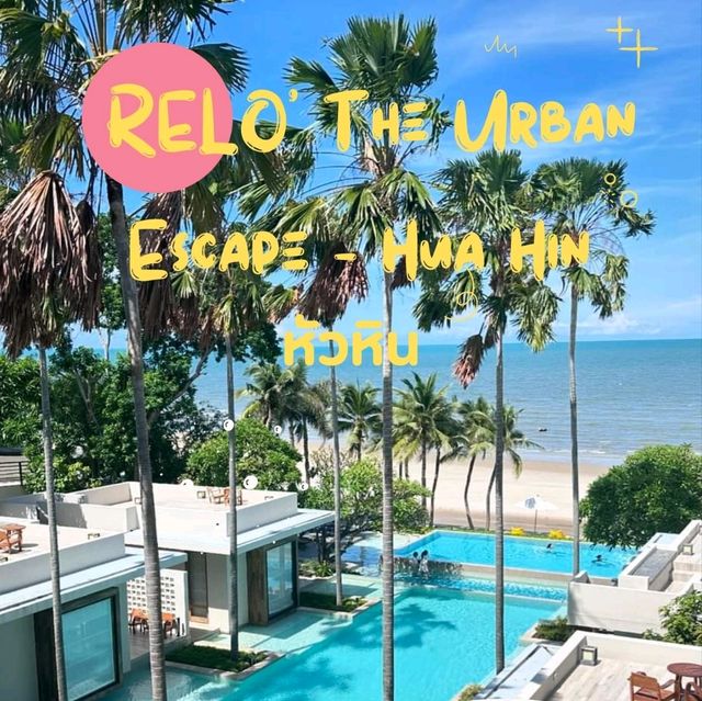 RELO' The Urban Escape - Hua Hin 