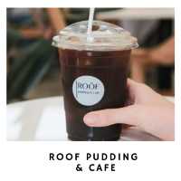 Roof Pudding & Cafe คาเฟ่ขนมหวานใจกลางเมือง