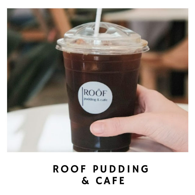Roof Pudding & Cafe คาเฟ่ขนมหวานใจกลางเมือง