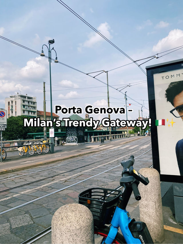 Porta Genova – Milan’s Trendy Gateway! 🇮🇹✨