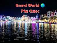 เมืองไม่เคยหลับไหล Grand Wotld🌎Phu Quoc