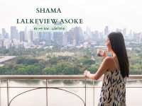 Shama Lakeview Asoke  🌤️💙