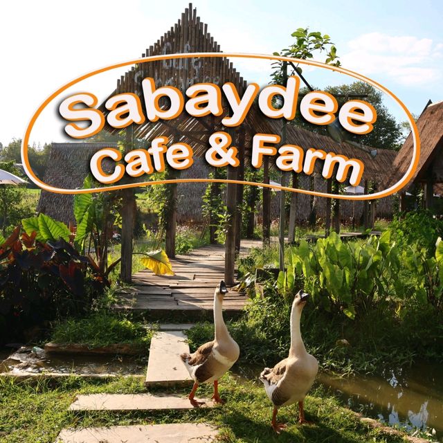 Sabaydee Cafe & Farm I สบายดี คาเฟ่ & ฟาร์ม
