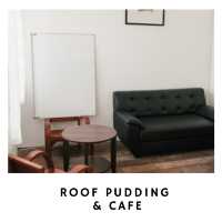 Roof Pudding & Cafe คาเฟ่ขนมหวานใจกลางเมือง
