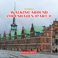 Walking around Copenhegen (Part 1)