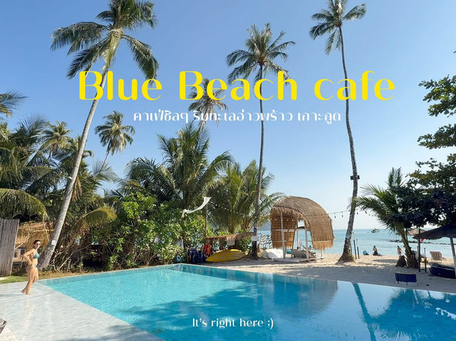 ☕ รีวิว Blue Beach Café อ่าวพร้าว เกาะกูด 