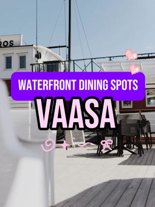 瓦薩 (Vaasa) 4 間必訪海濱景觀餐廳及咖啡室 。