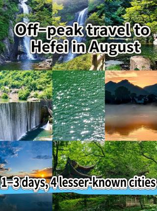 Reverse trip from Hefei in August: 1–3 days in four off-the-beaten-path cities