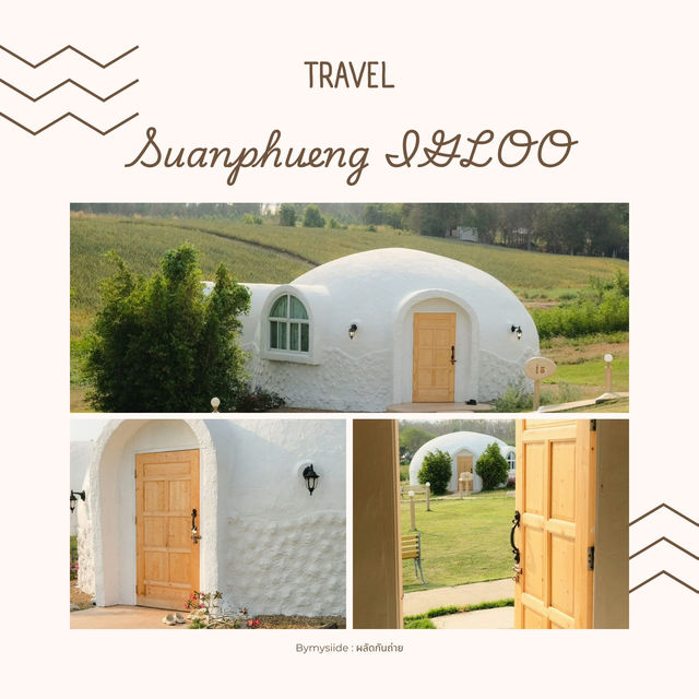 Suanphueng IGLOO สวนผึ้ง 🏔️🤍