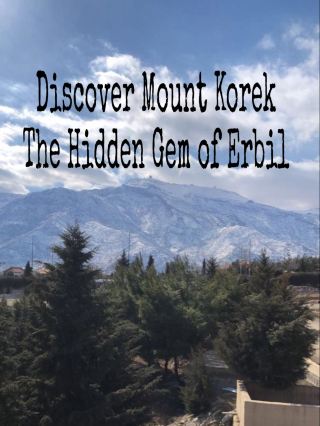 สามวันในภูเขาโคเรค – ทริปพักผ่อนที่สมบูรณ์แบบของคุณในเออร์บิล