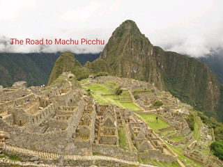 The Road to Machu Picchu ( กว่าจะถึงมาชูปิกชู)