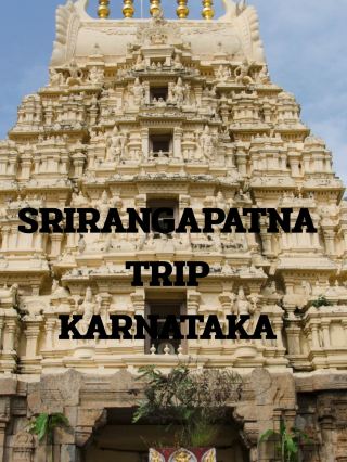 SRIRANGAPATANA TRIP