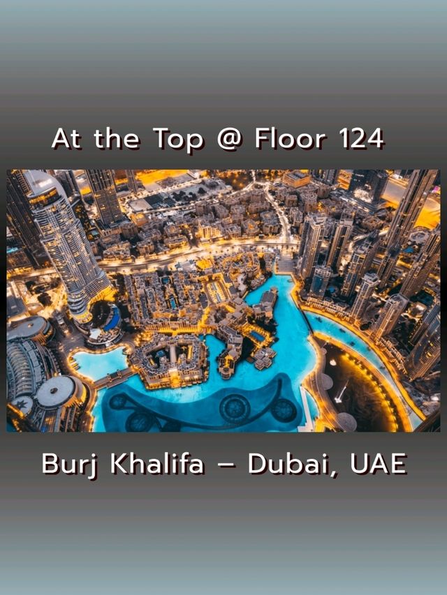 Burj Khalifa – Dubai, UAE