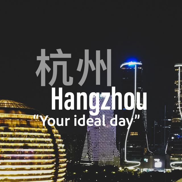 Your IDEAL DAY in Hangzhou🤩