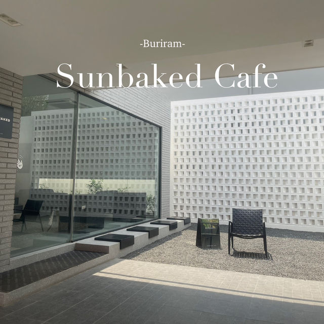 Sunbaked Cafe คาเฟ่สุดcoolในบุรีรัมย์˚✮. ꒷ 
