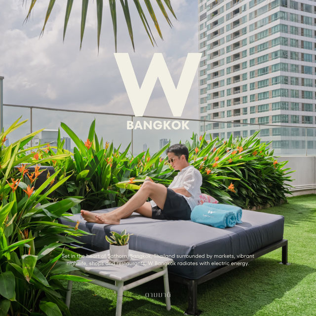 W Bangkok โรงแรมหรูย่านสาทร 🏢✨