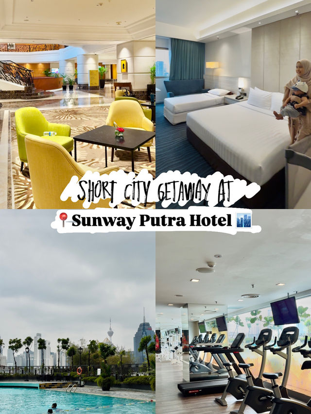 Short City Getaway at Sunway Putra Hotel 🏙️