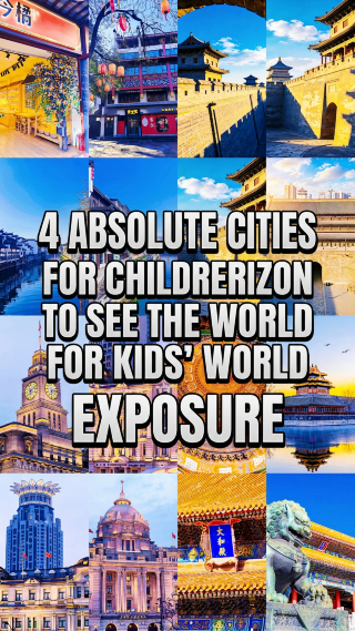 4 must-visit cities to broaden your child's horizons