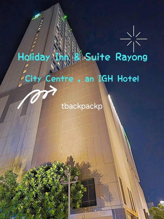 เราพักกันที่นี่ Holiday Inn & Suites Rayong City🏨