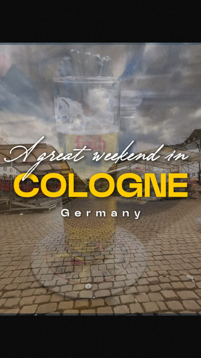 A Weekend Well Spent in Cologne 🇩🇪