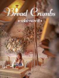 🍞Bread Crumbs🍞 คาเฟ่ย่านเขารัง ถ่ายรูปสวยมากกก