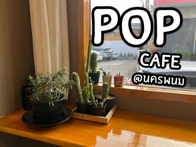 🍀 POP Cafe จ.นครพนม 🍀