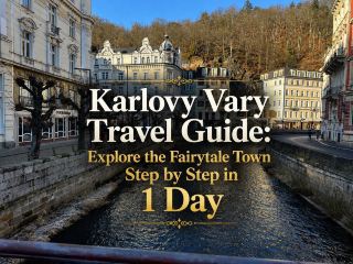 Karlovy Vary Travel Guide: Explore the Fairytale Town Step by Step in 1 Day