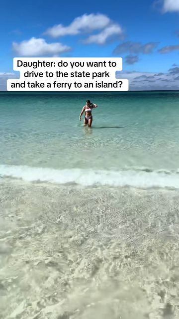 Daughter: do you want to drive to the state park and take a ferry to an island?