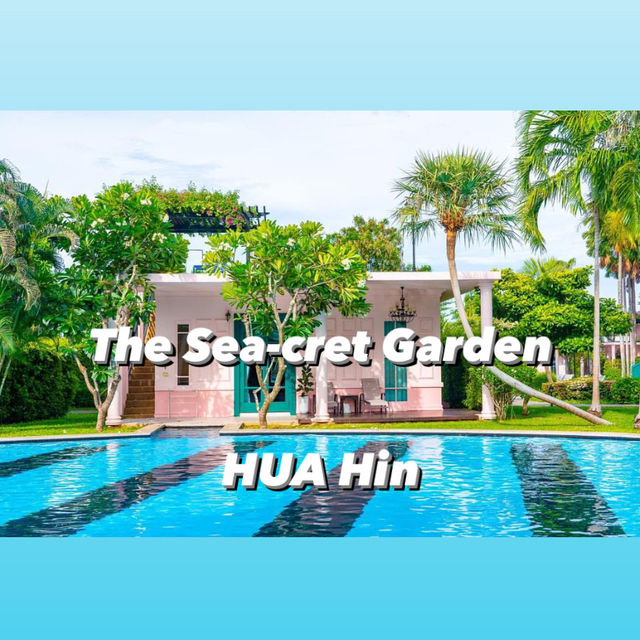 The sea - cret Garden Huahin