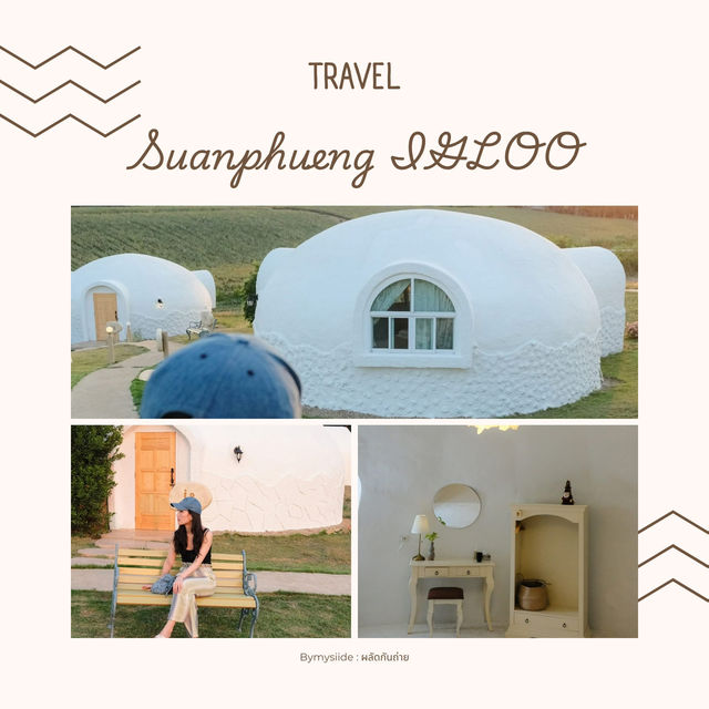 Suanphueng IGLOO สวนผึ้ง 🏔️🤍